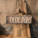 Primitive Wooden Sign That says "Olde Dolls